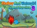 Joc Illa Watergirl Fireboy Survival 3 en lĂnia Joc Illa Watergirl Fireboy Survival 3 en lĂnia