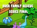 Joc Final de la sèrie Duck Family Rescue  en línia