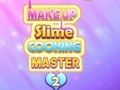 Joc Maquillatge Slime Cooking Master 2 en línia