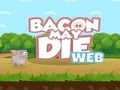 Joc Bacon pot morir  en línia