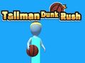Joc Tallman Dunk Rush en línia