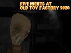 Joc Five Nights at Old Toy Factory 2020 en línia