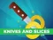 Joc Knives and Slices en línia
