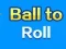 Joc Ball To Roll en línia