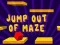 Joc Jump Out Of Maze en línia