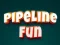 Joc Pipeline Fun en línia