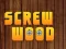 Joc Wood Screw en línia