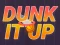 Joc Dunk It Up en línia