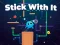 Joc Stick With It en línia