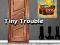 Joc Tiny Trouble en línia