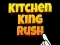 Joc Kitchen King Rush en línia