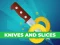 Joc Knives And Slices en línia