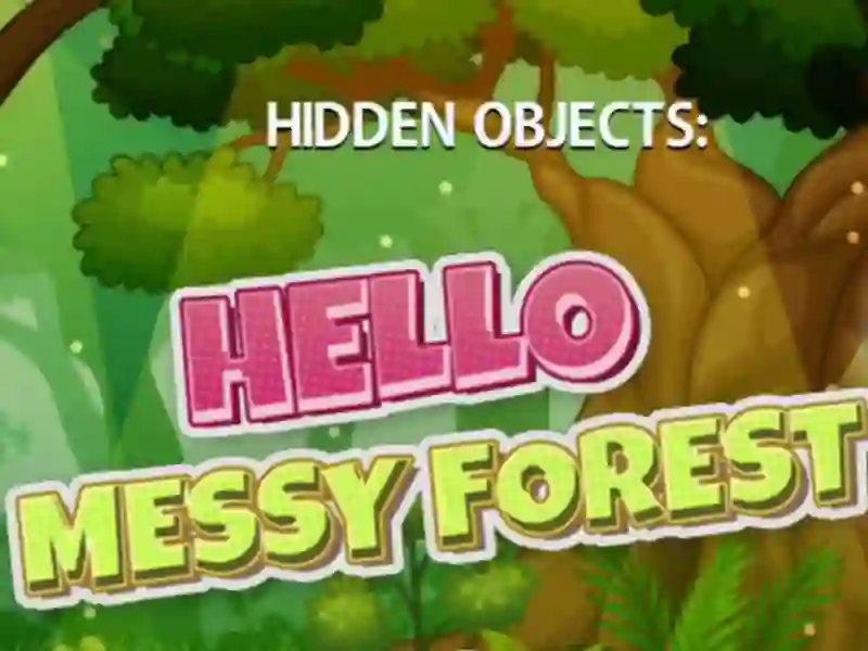Joc Hidden Objects Hello Messy Forest en línia