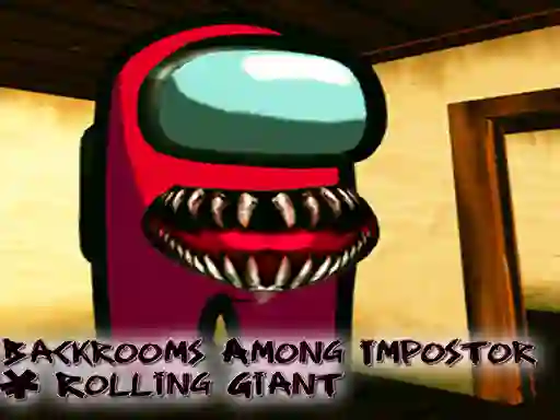 Joc Backrooms Among Impostor & Rolling Giant en línia