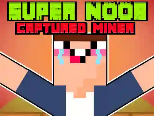 Joc Super Noob Captured Miner en línia