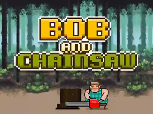 Joc Bob and Chainsaw en línia