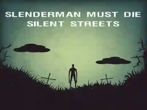 Joc Slenderman Must Die: Silent Streets en línia