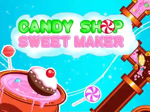 Joc Candy Shop: Sweets Maker en línia