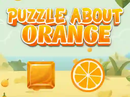 Joc Puzzle About Orange en línia