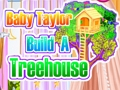 Joc Baby Taylor construeix una casa en l'arbre  en línia